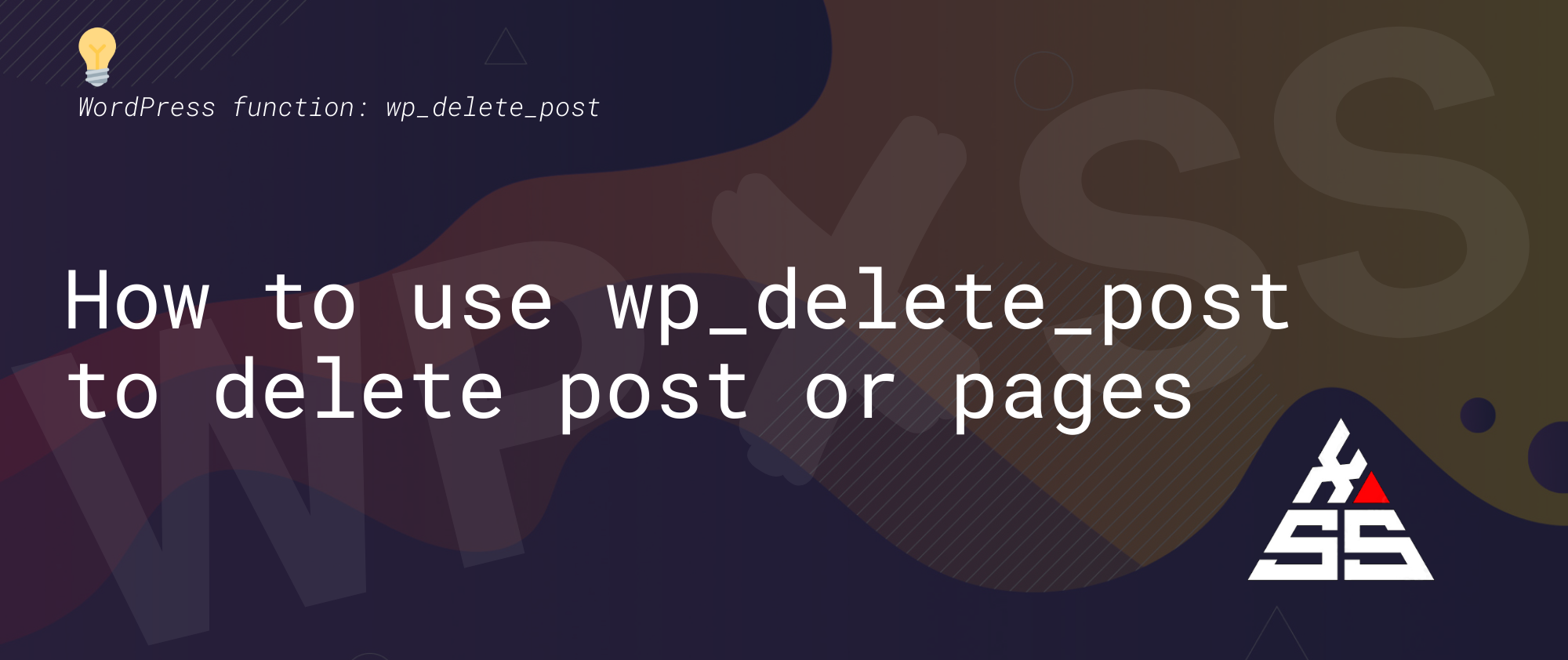 1 - ð¡ How to use wp_delete_post to delete Posts or Pages