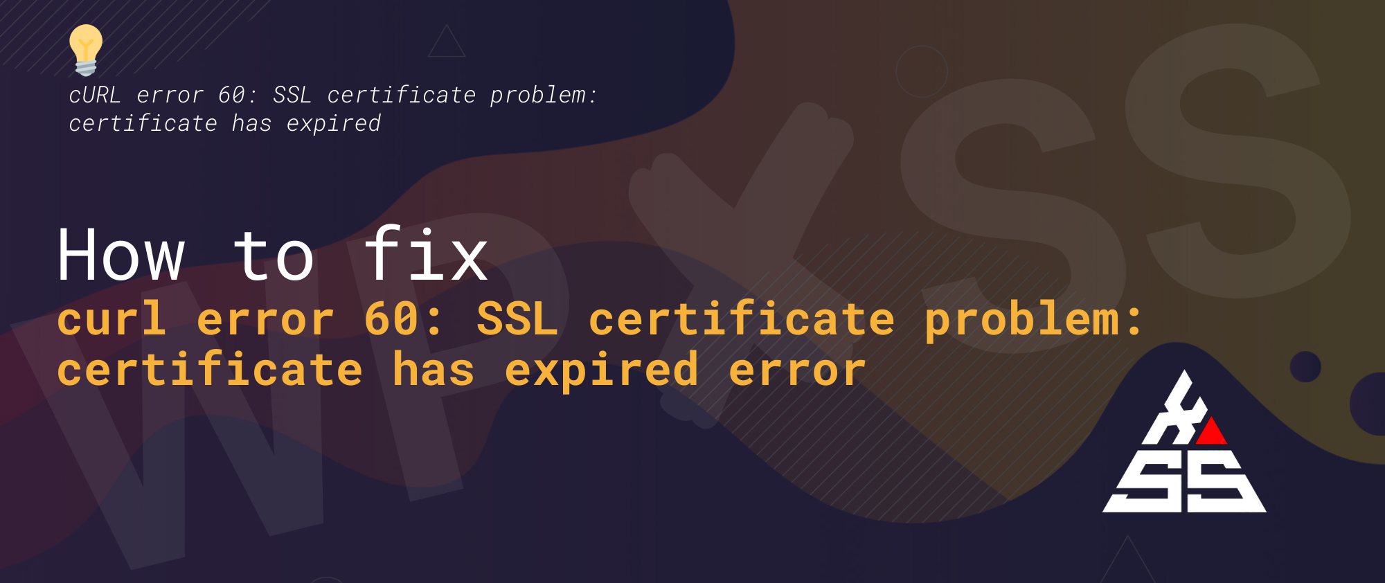 curl error 60 - How to fix curl error 60: SSL certificate problem: certificate has expired error ✅