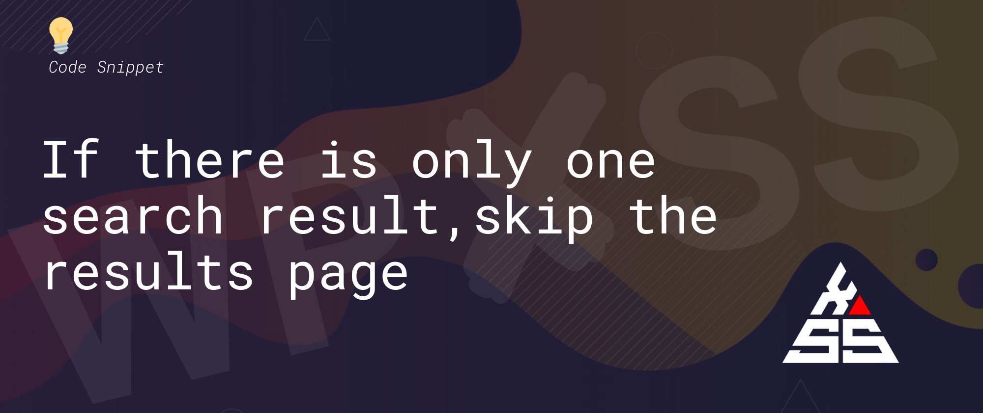 single search result - If there is only one search result, skip the results page and jump directly to the content ð§