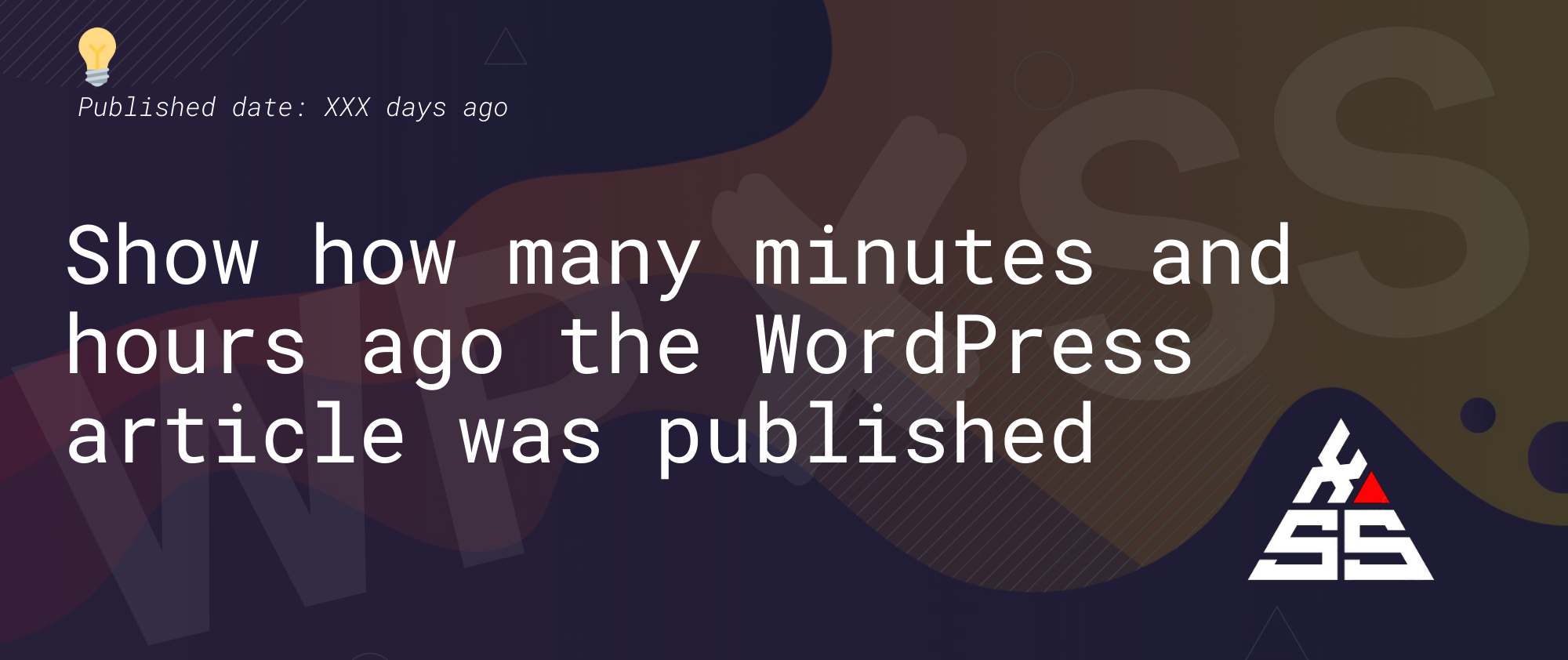xx minutes ago - Show how many minutes and hours ago WordPress post was published ⌛ð 
