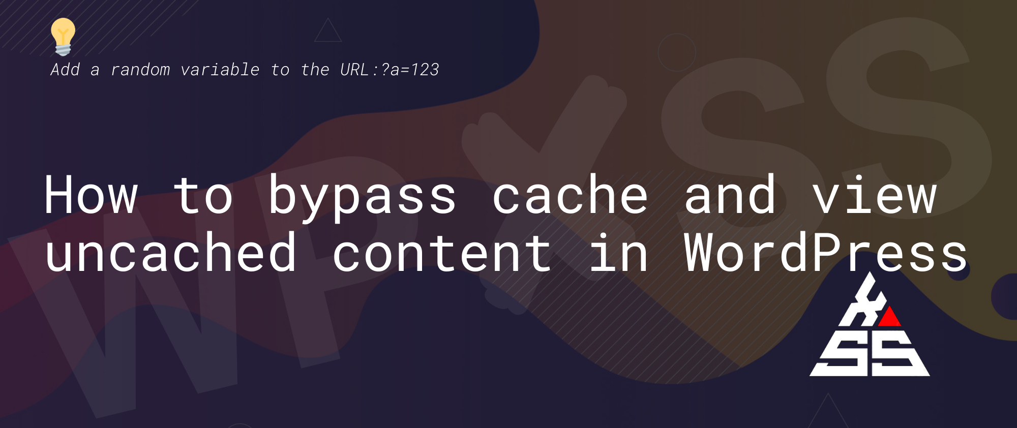 bypass cache wordpress - How to bypass cache and always view uncached content in WordPress