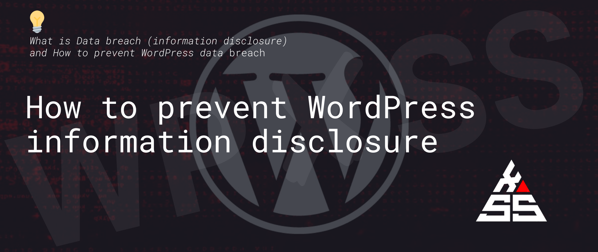 wp data breach - What is ℹ️ Data breach (information disclosure) and How to prevent WordPress information disclosure