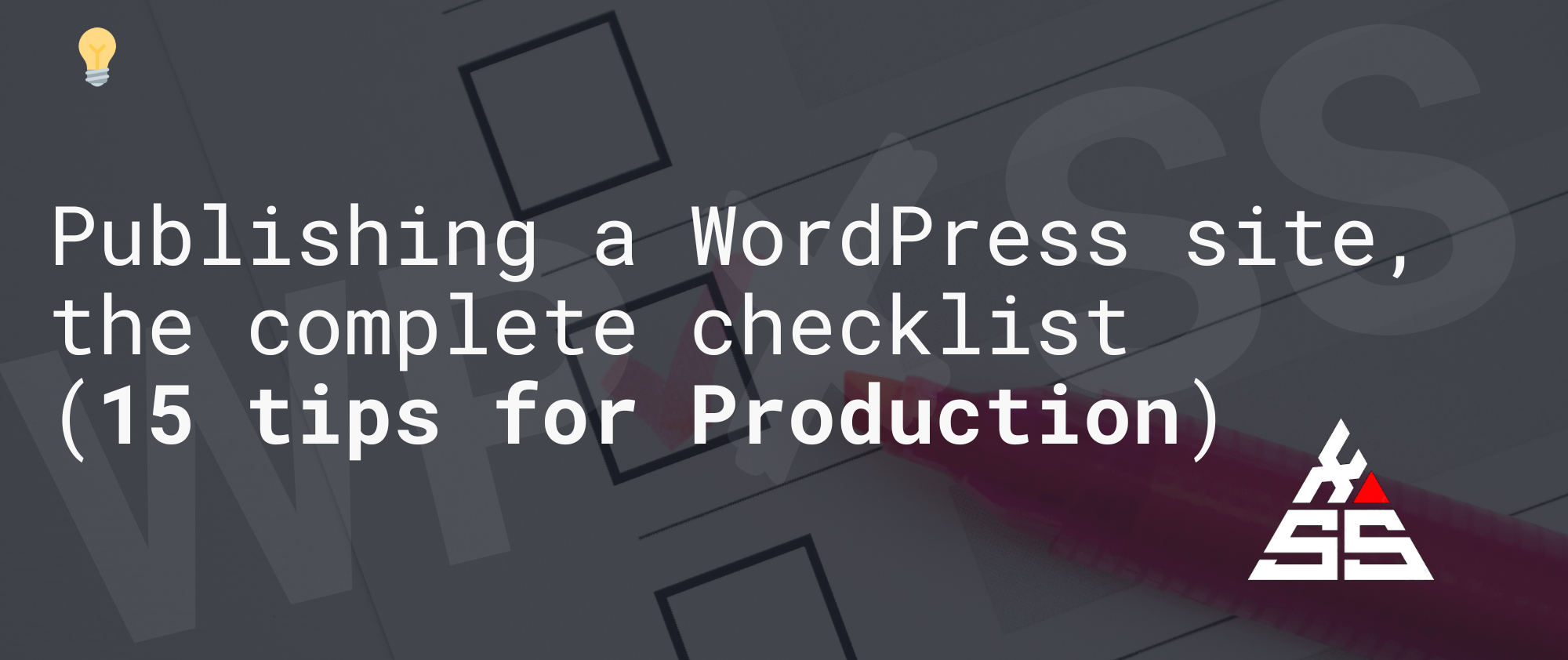 Publishing a WordPress site the complete checklist 15 tips for Production - Publishing a WordPress site, the complete checklist (15 tips for Production)
